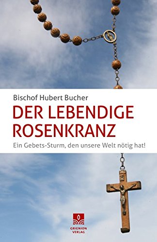 Der Lebendige Rosenkranz mit einem Vorwort von Francis Arinze und Rudolf Voderholzer